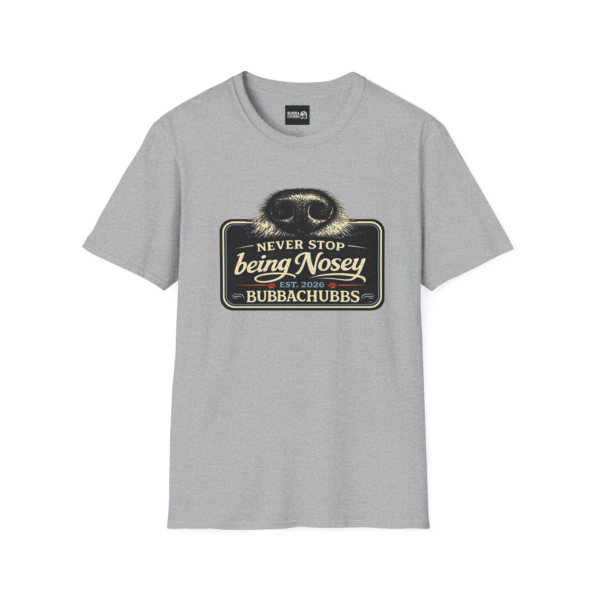 BubbaChubbs Never Stop Being Nosey Short-Sleeve Tee - BubbaChubbs Brand