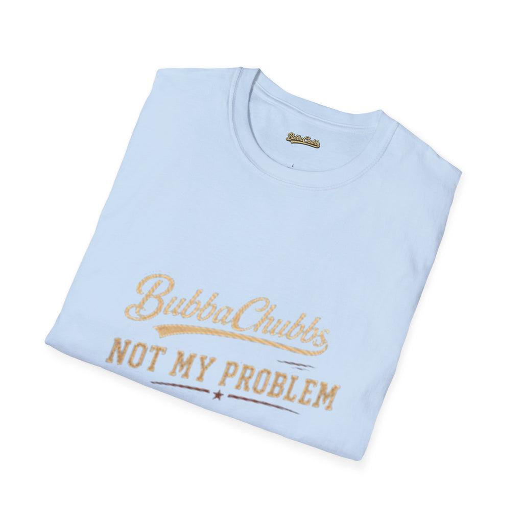 Not My Problem Retro Script Graphic Tee | BubbaChubbs Statement T-Shirt