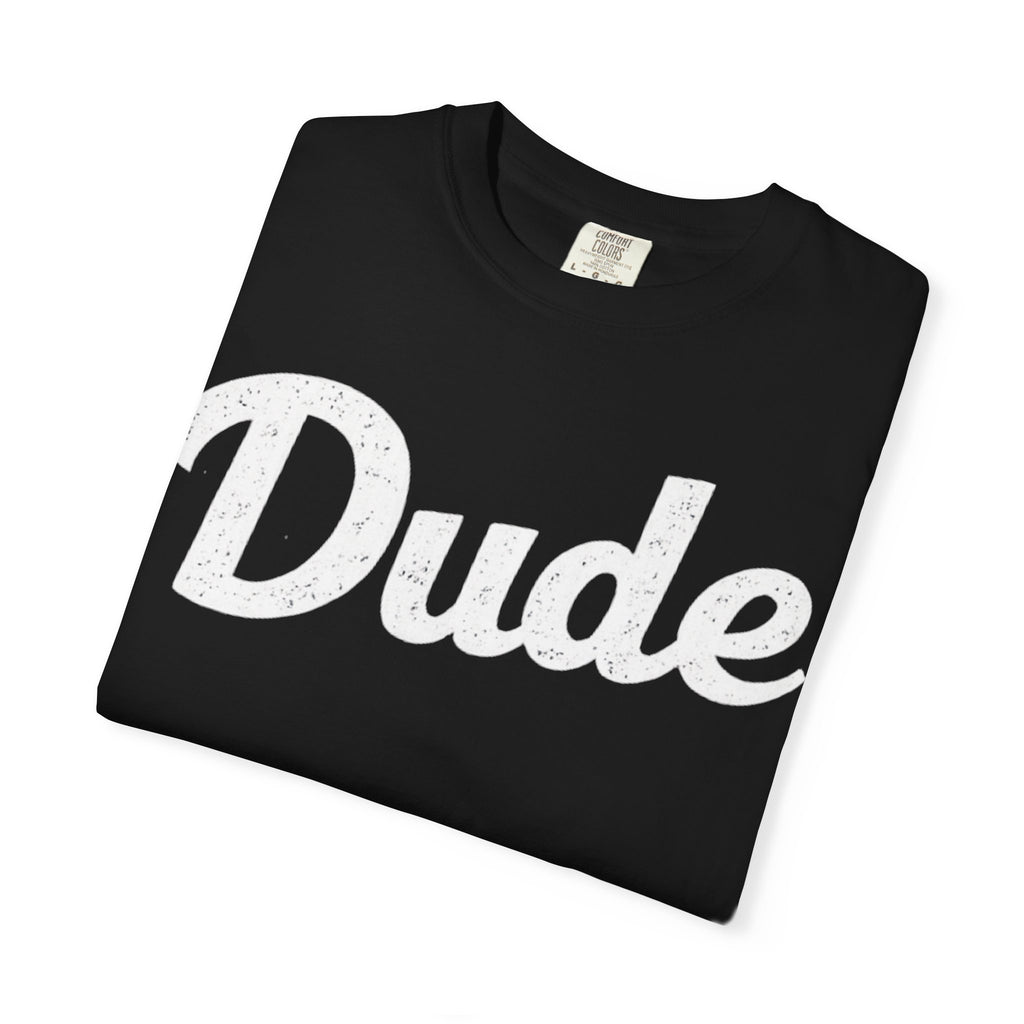 BubbaChubbs Dude White Lettering Tee - BubbaChubbs Brand