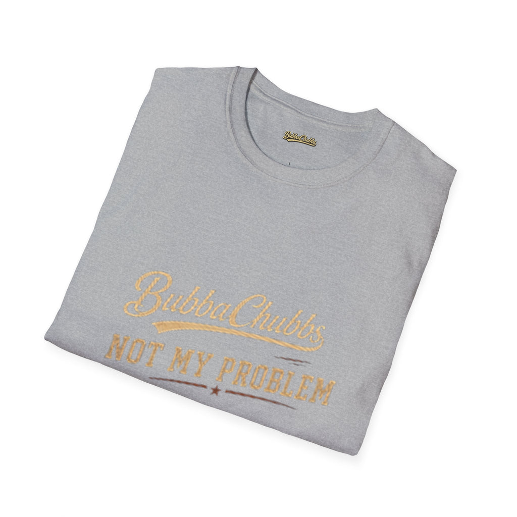 Not My Problem Retro Script Graphic Tee | BubbaChubbs Statement T-Shirt