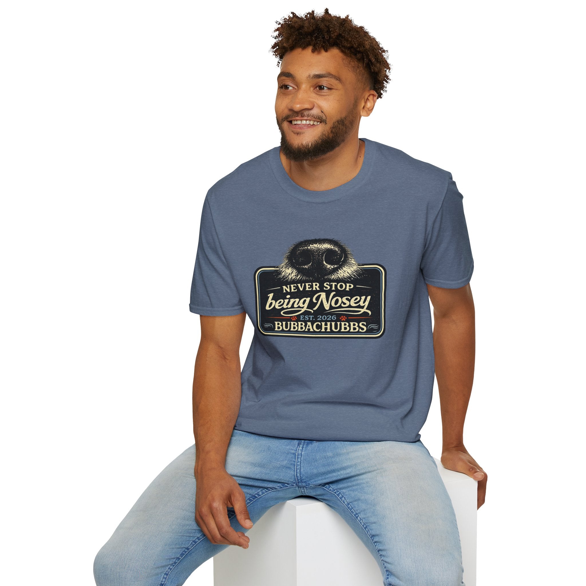 BubbaChubbs Never Stop Being Nosey Short-Sleeve Tee - BubbaChubbs Brand