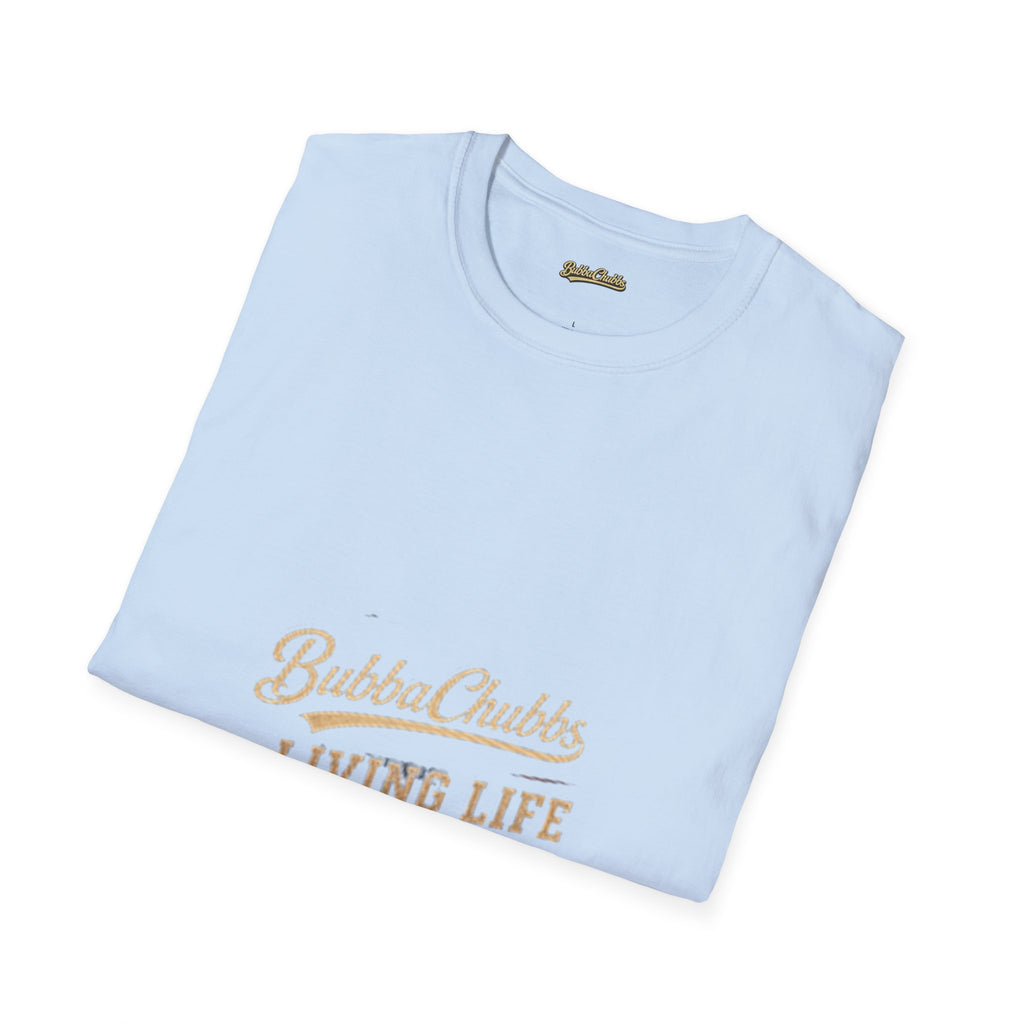 Living Life Graphic Tee | BubbaChubbs Lifestyle T-Shirt for Men & Women