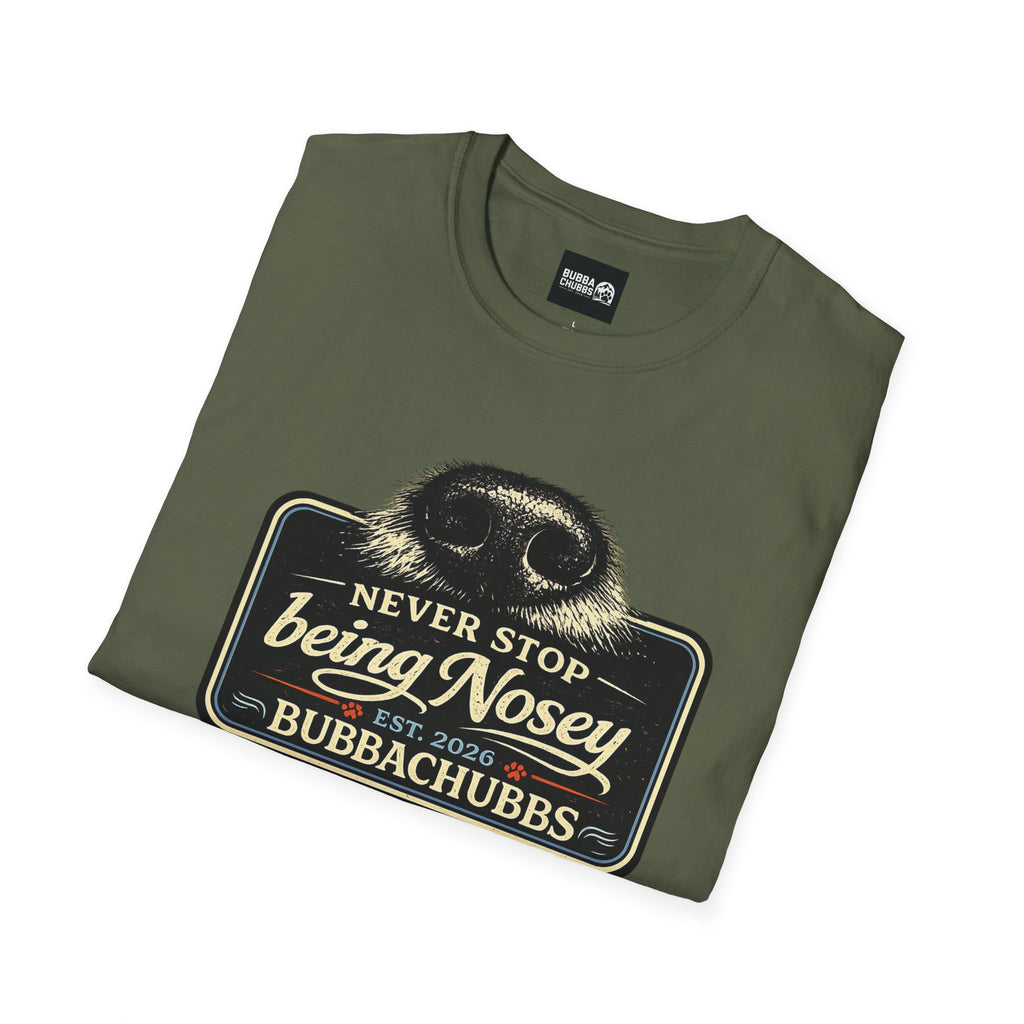 BubbaChubbs Never Stop Being Nosey Short-Sleeve Tee - BubbaChubbs Brand