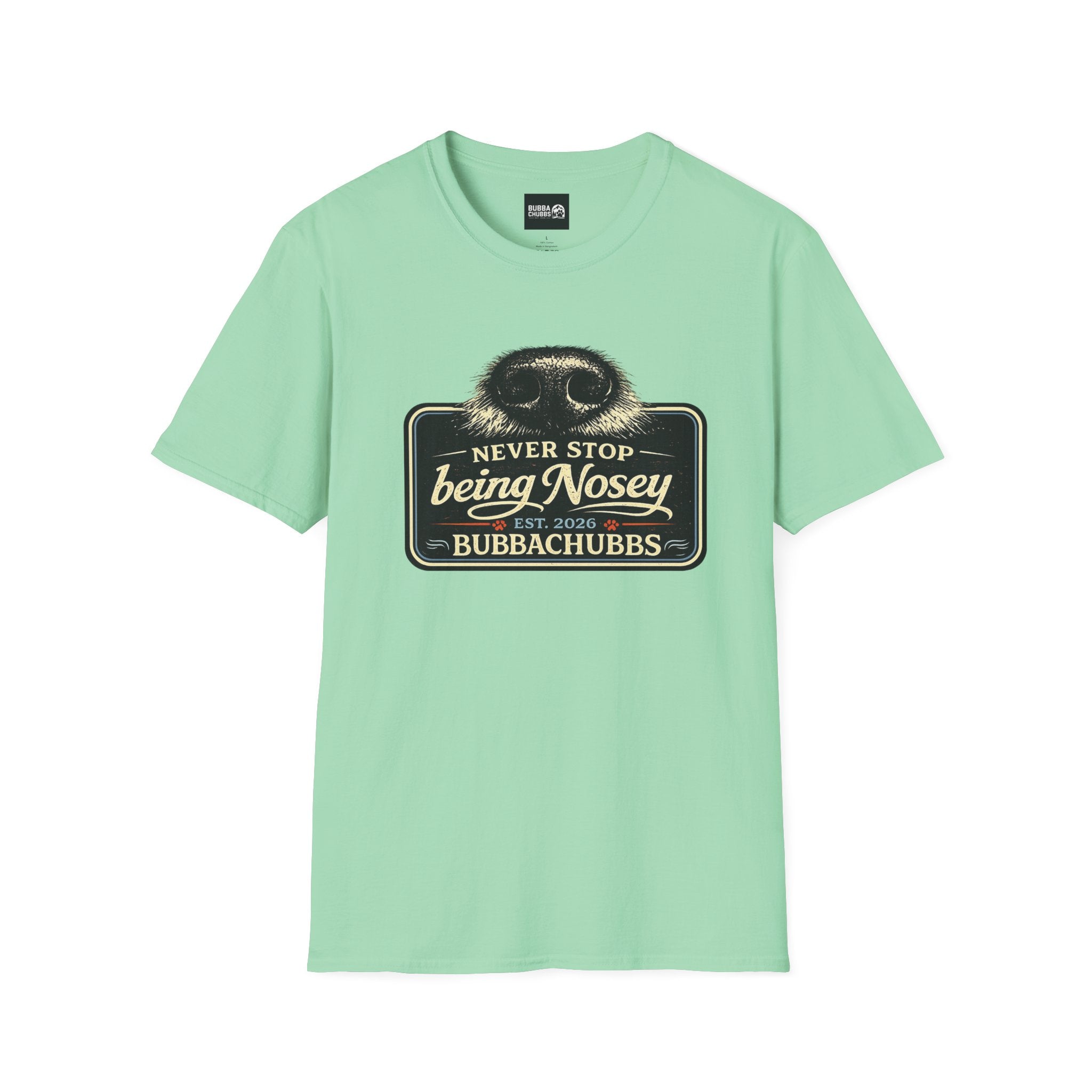 BubbaChubbs Never Stop Being Nosey Short-Sleeve Tee - BubbaChubbs Brand