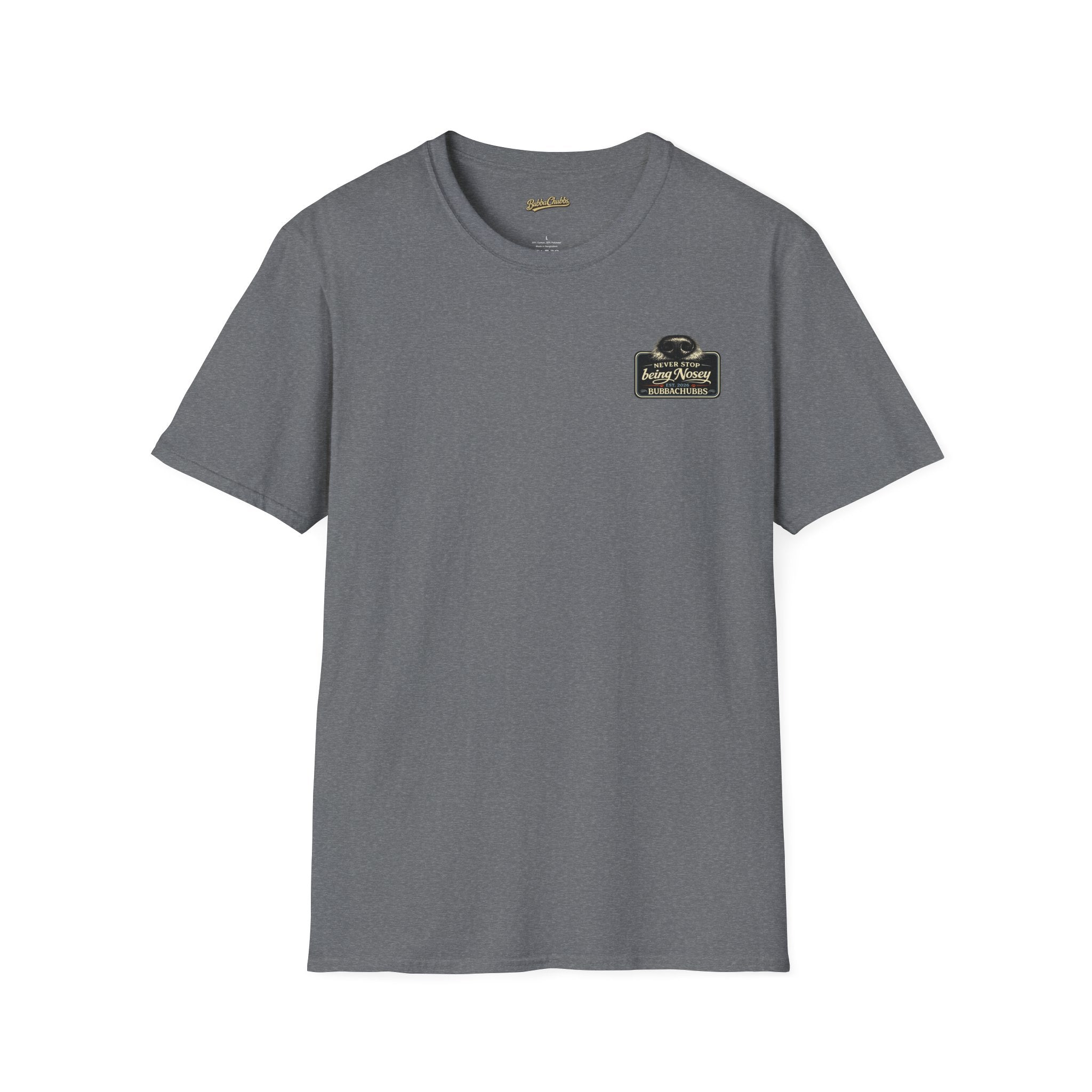 BubbaChubbs Never Stop Being Nosey Small Logo Short-Sleeve Tee - BubbaChubbs Brand