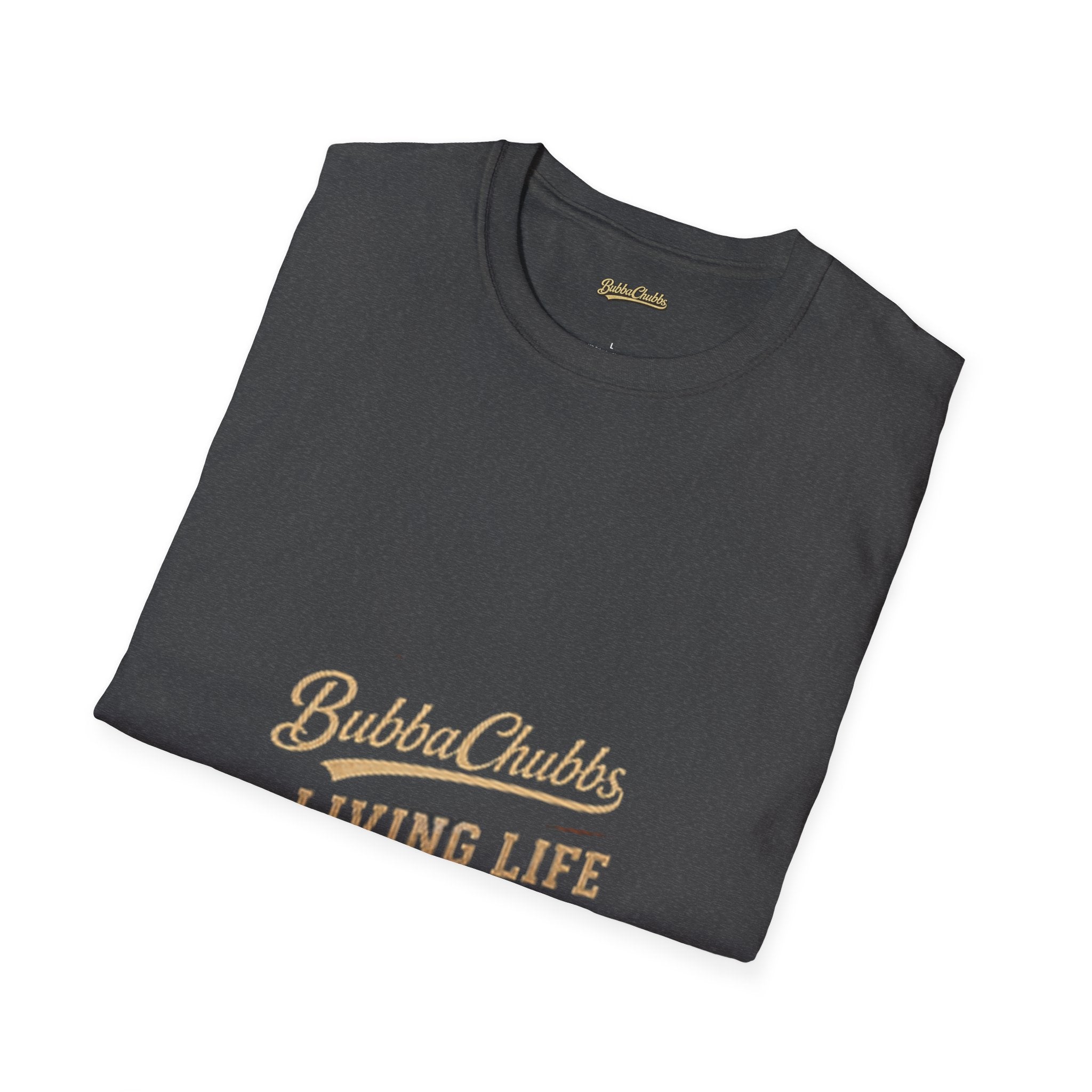 Living Life Graphic Tee | BubbaChubbs Lifestyle T-Shirt for Men & Women