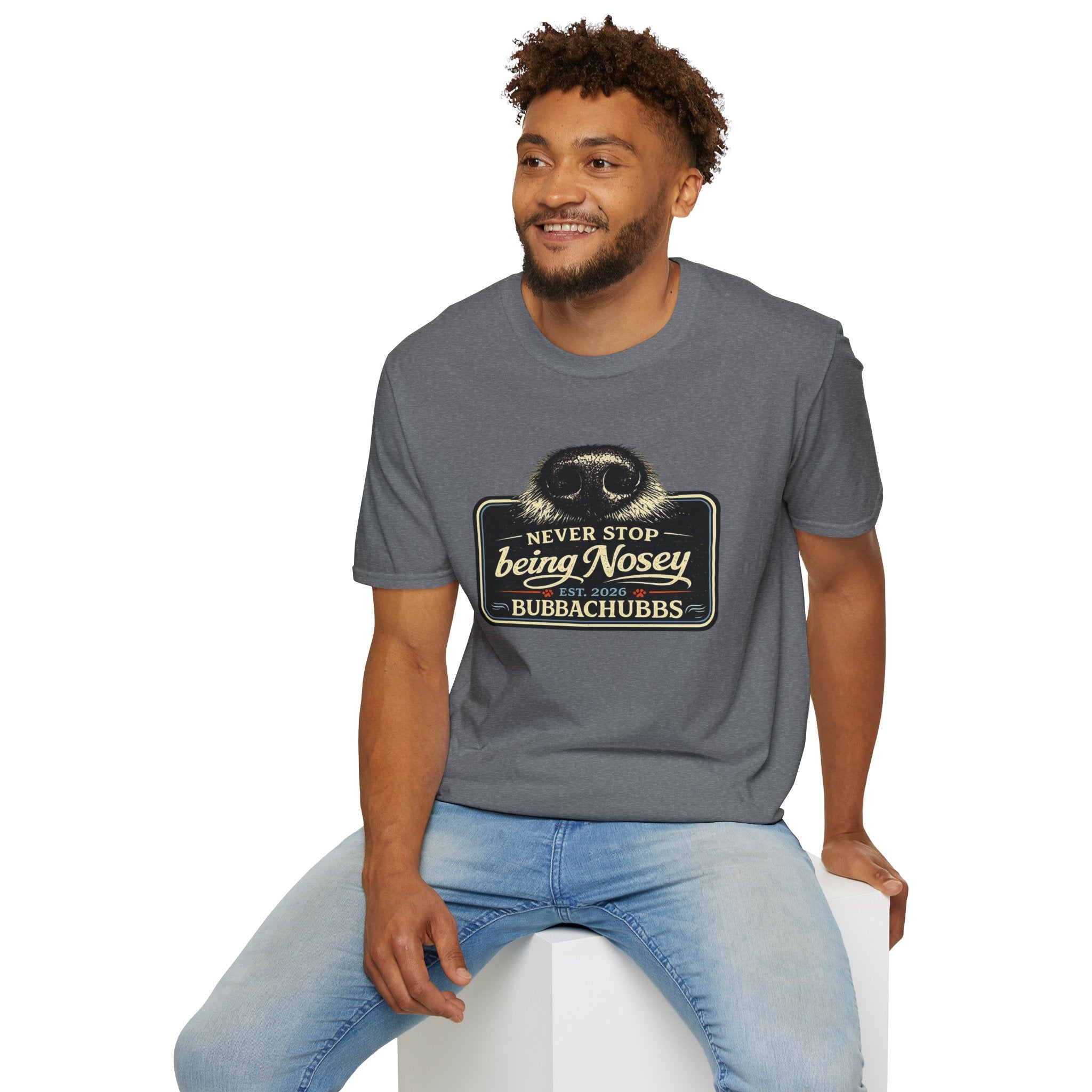 BubbaChubbs Never Stop Being Nosey Short-Sleeve Tee - BubbaChubbs Brand