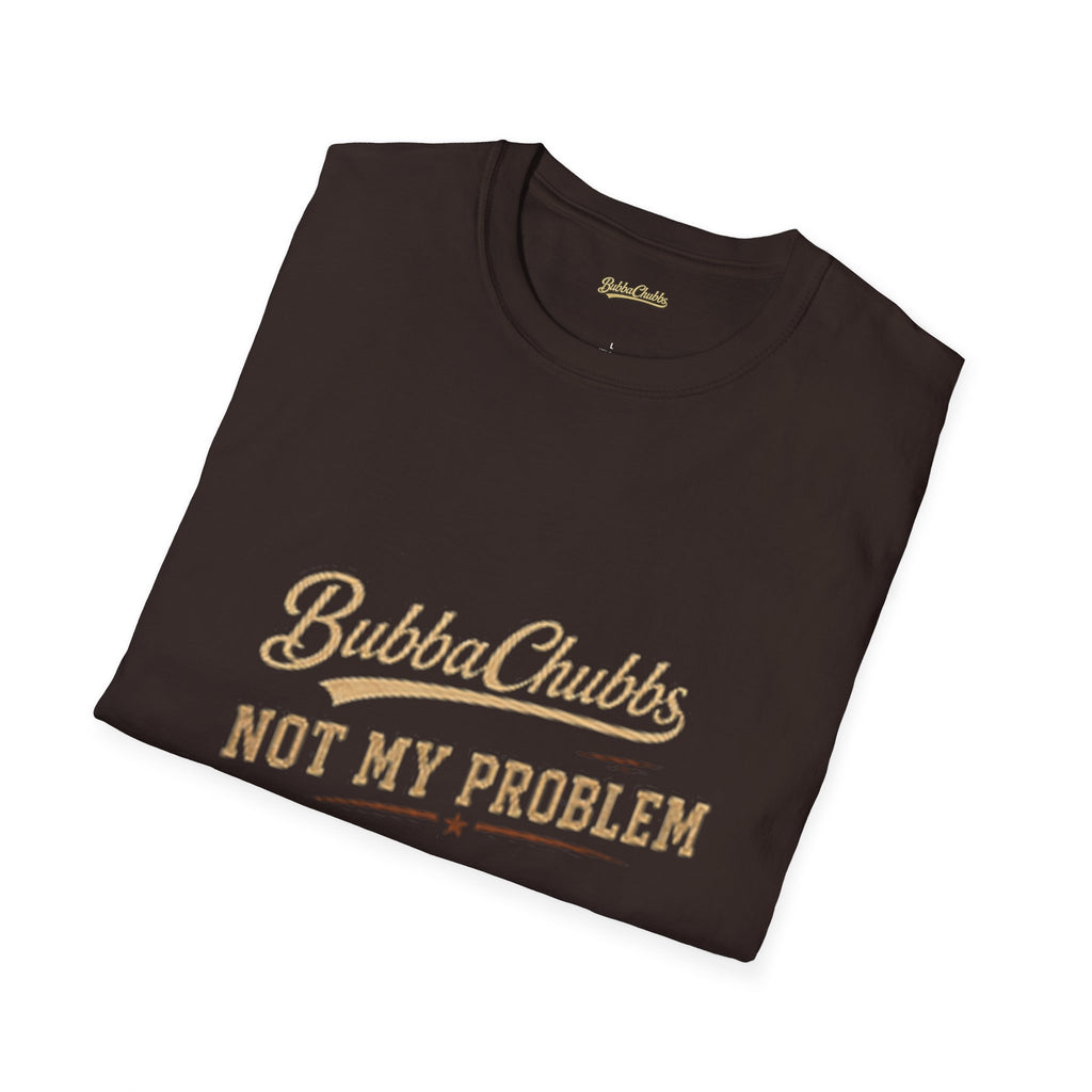 Not My Problem Retro Script Graphic Tee | BubbaChubbs Statement T-Shirt