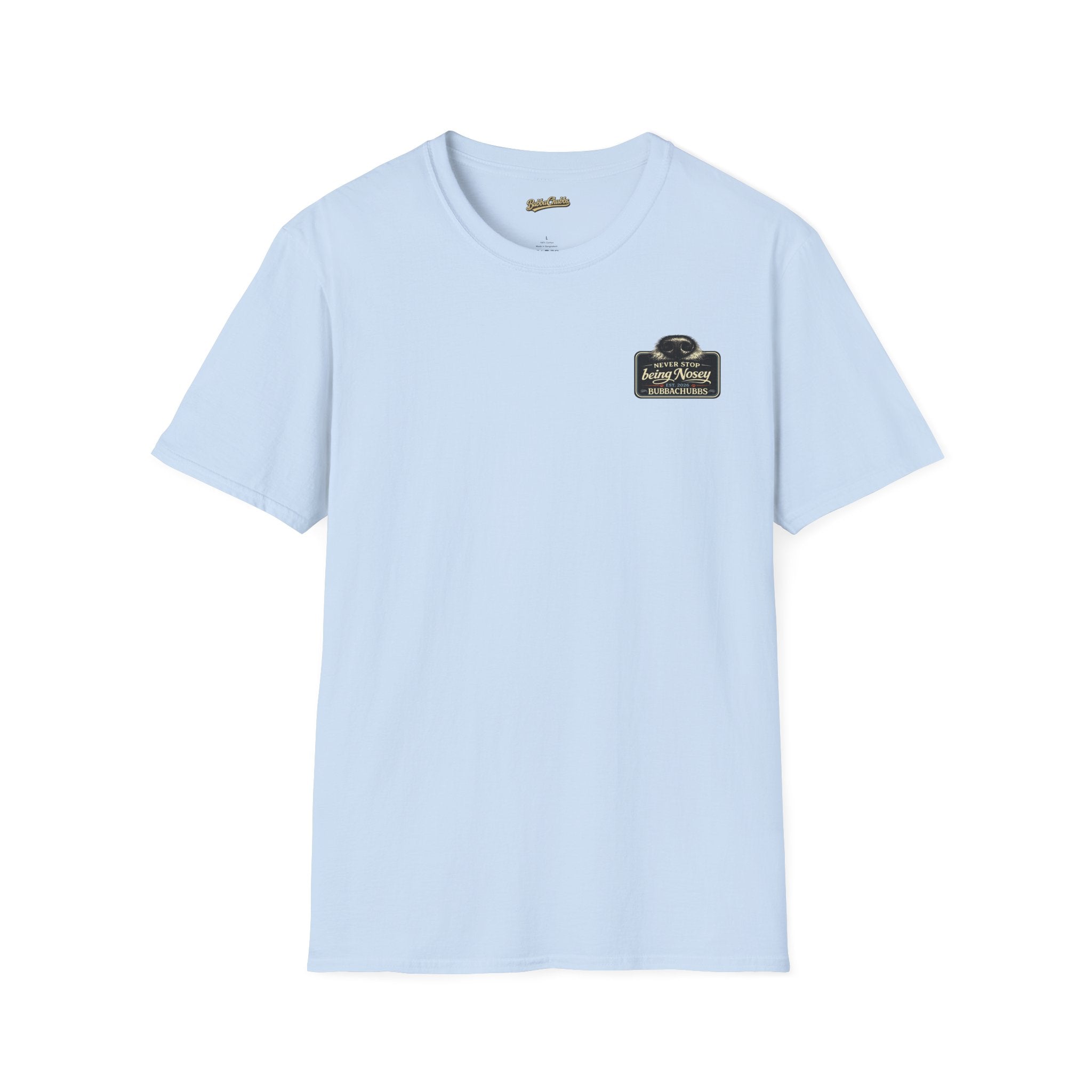 BubbaChubbs Never Stop Being Nosey Small Logo Short-Sleeve Tee - BubbaChubbs Brand
