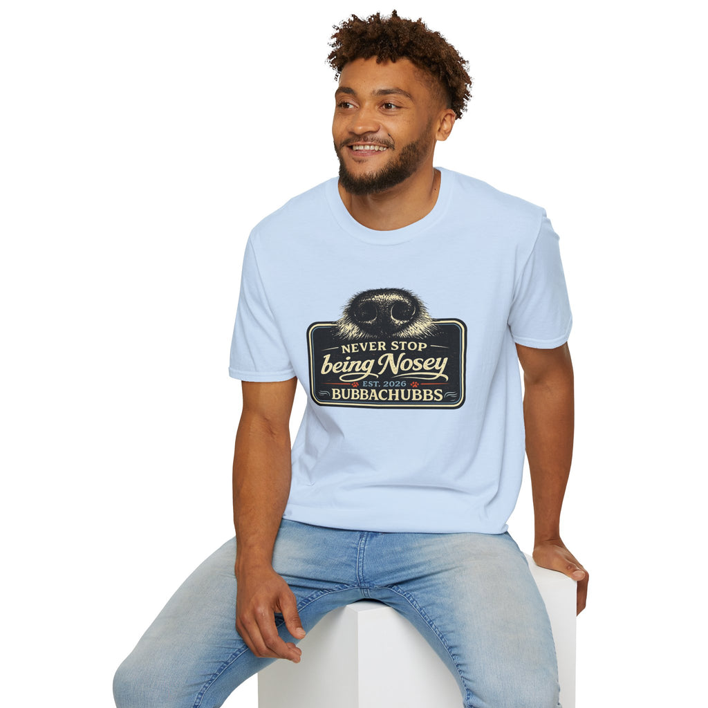 BubbaChubbs Never Stop Being Nosey Short-Sleeve Tee - BubbaChubbs Brand