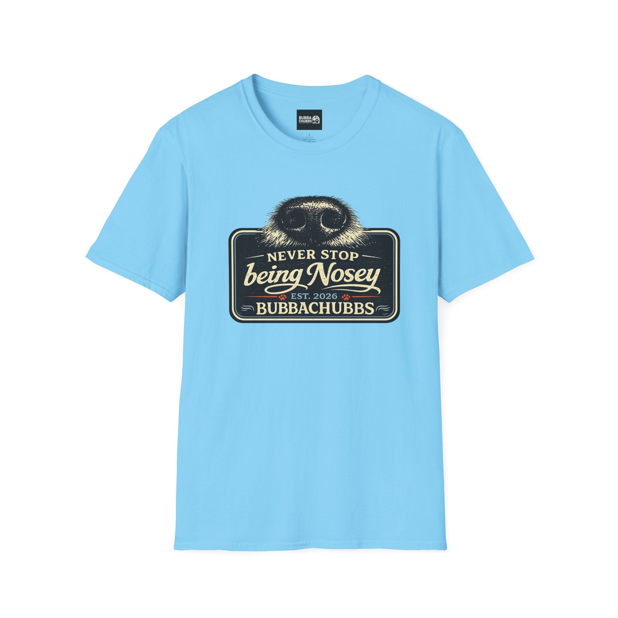 BubbaChubbs Never Stop Being Nosey Short-Sleeve Tee - BubbaChubbs Brand
