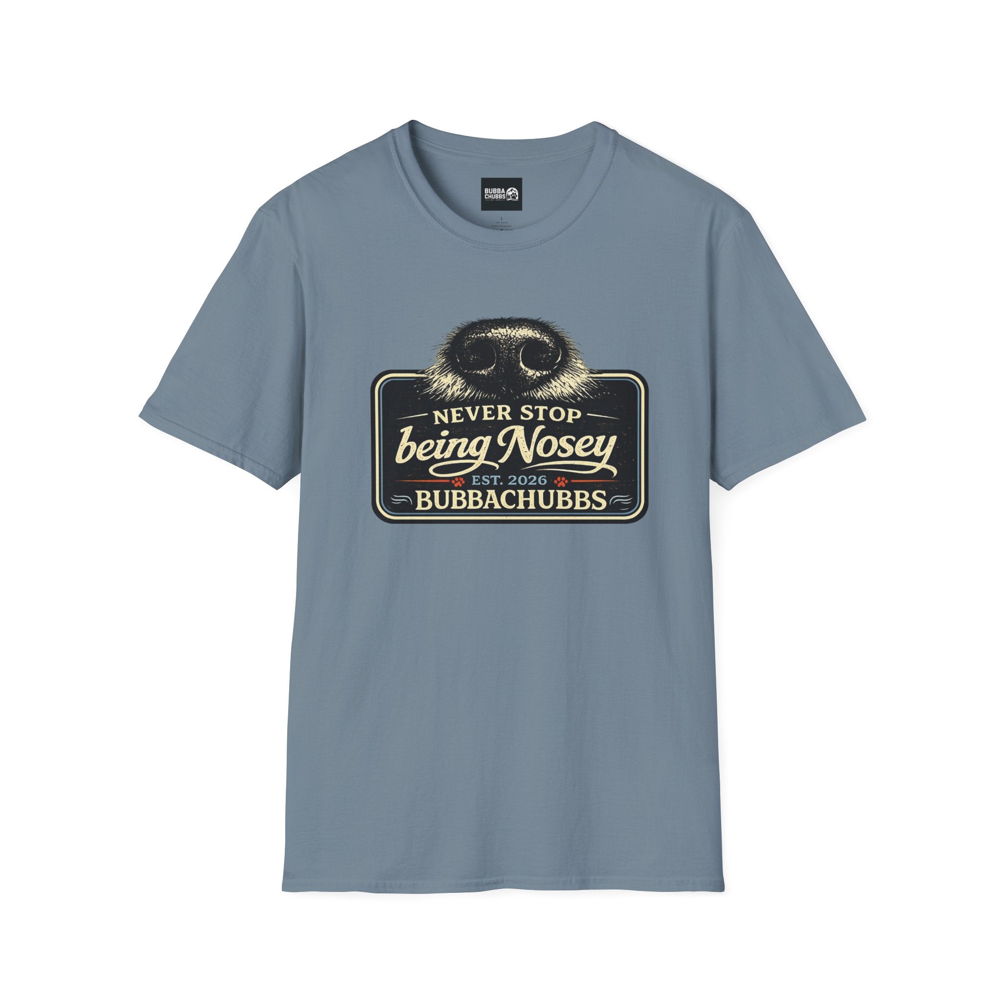 BubbaChubbs Never Stop Being Nosey Short-Sleeve Tee - BubbaChubbs Brand