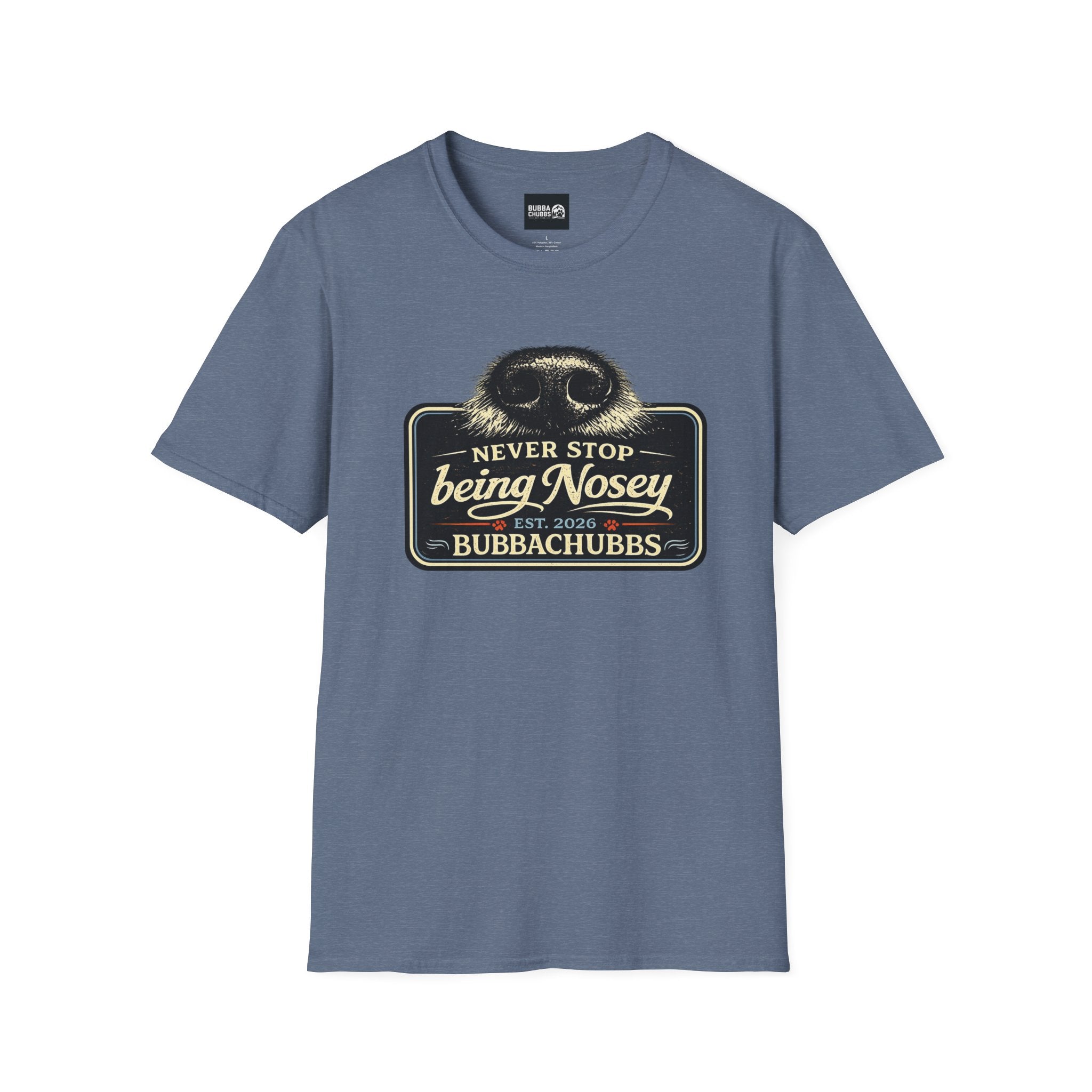 BubbaChubbs Never Stop Being Nosey Short-Sleeve Tee - BubbaChubbs Brand