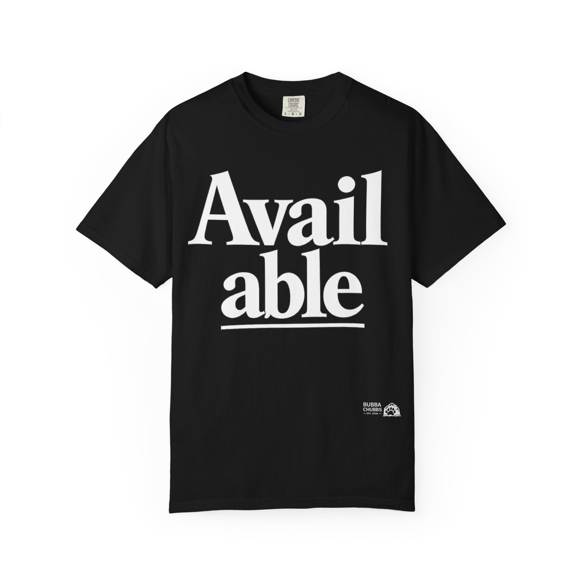 BubbaChubbs Available Tee - BubbaChubbs Brand