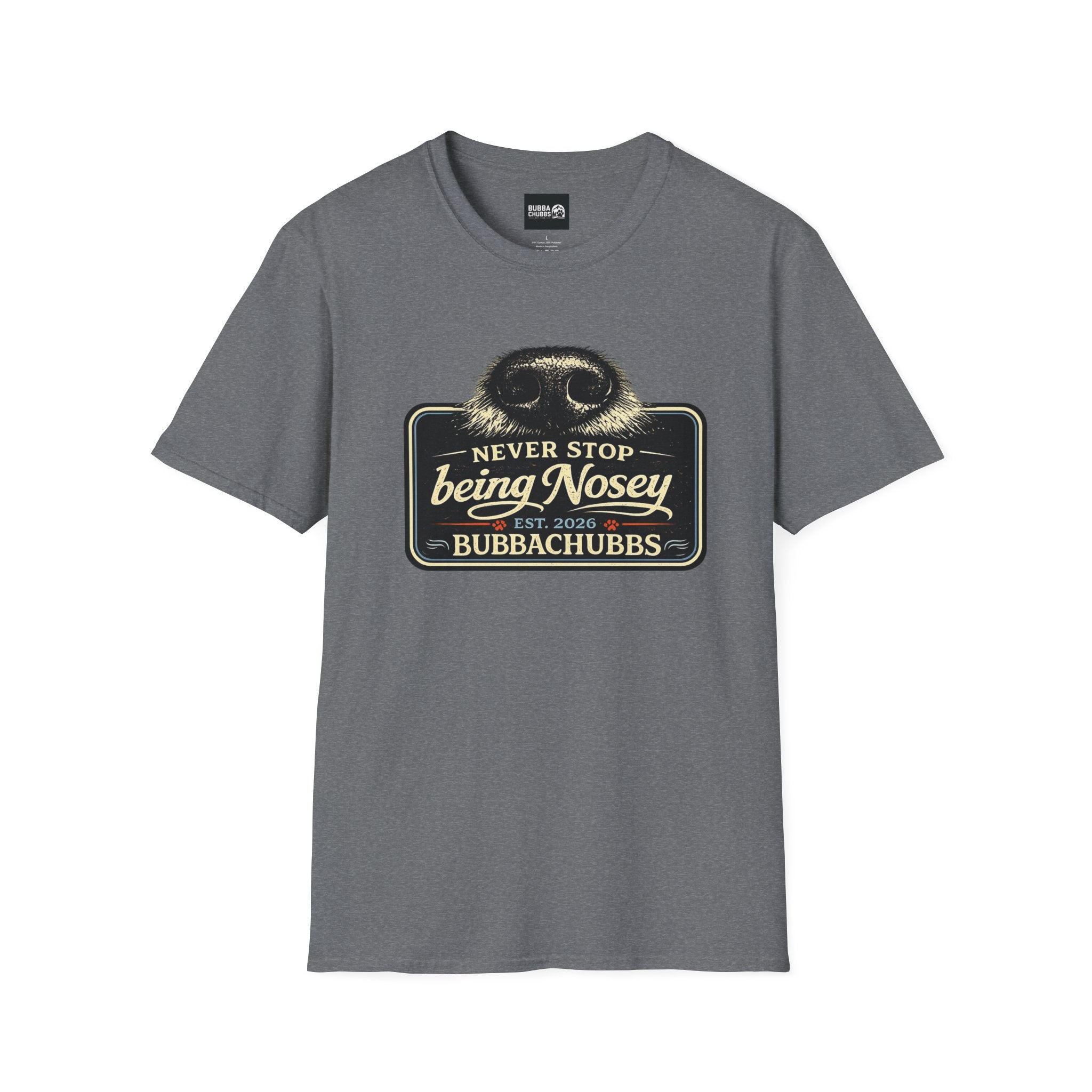 BubbaChubbs Never Stop Being Nosey Short-Sleeve Tee - BubbaChubbs Brand