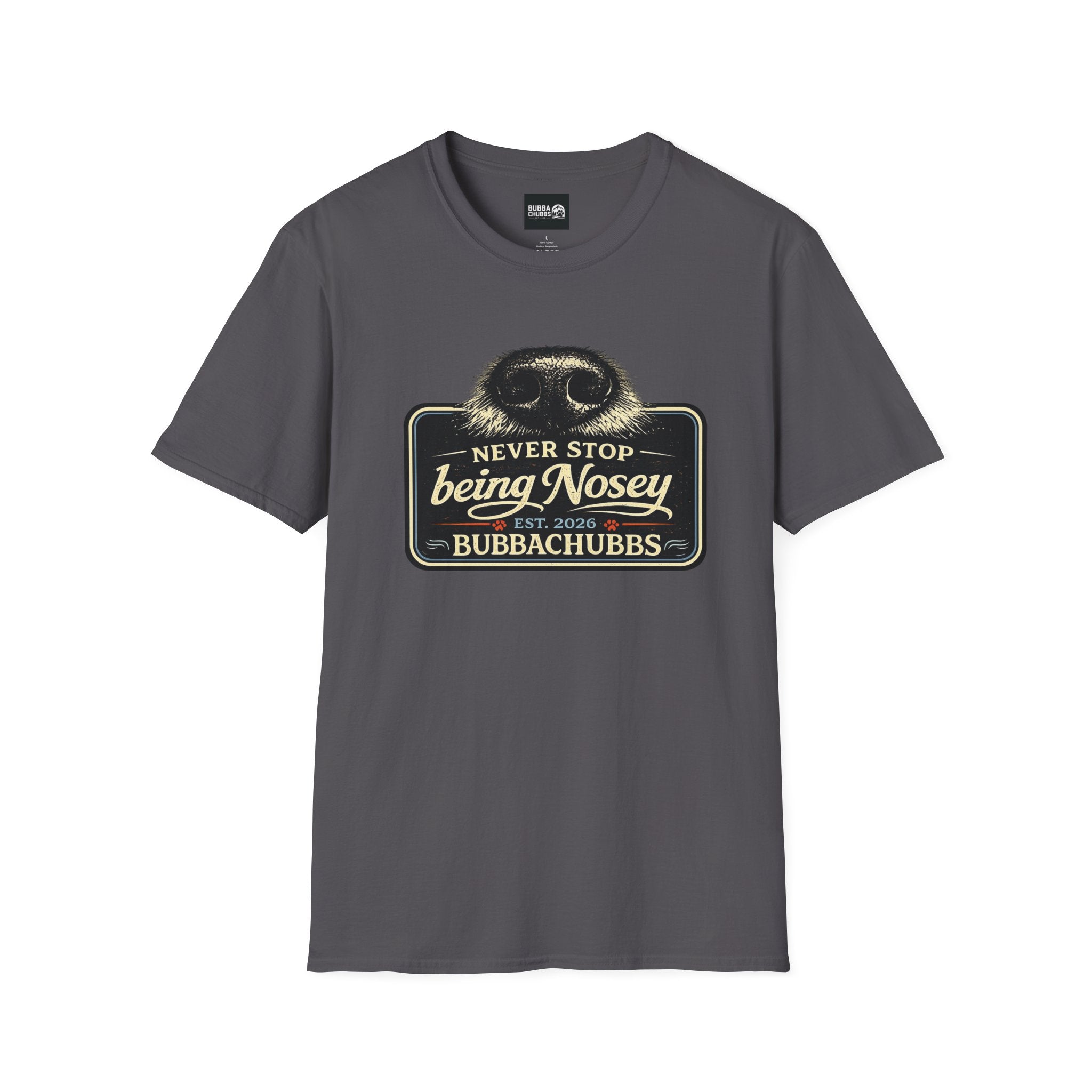 BubbaChubbs Never Stop Being Nosey Short-Sleeve Tee - BubbaChubbs Brand