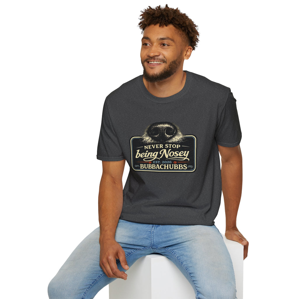 BubbaChubbs Never Stop Being Nosey Short-Sleeve Tee - BubbaChubbs Brand