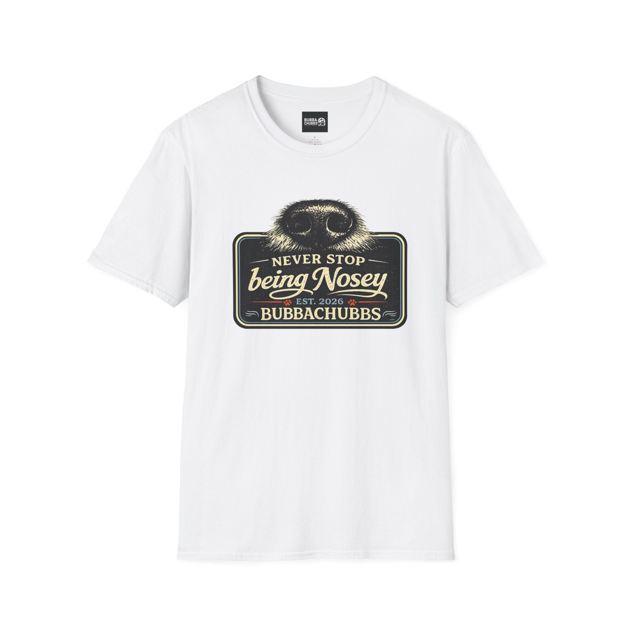 BubbaChubbs Never Stop Being Nosey Short-Sleeve Tee - BubbaChubbs Brand